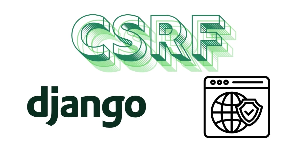 Practically Understand CSRF Token in Django