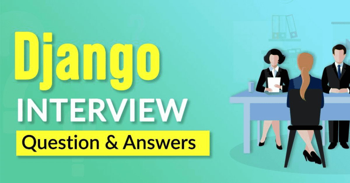 Essential Django Interview Questions You Should Know